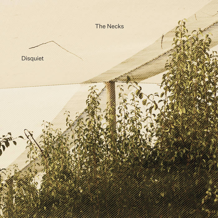 The Necks - Disquiet (Deluxe Triple CD)