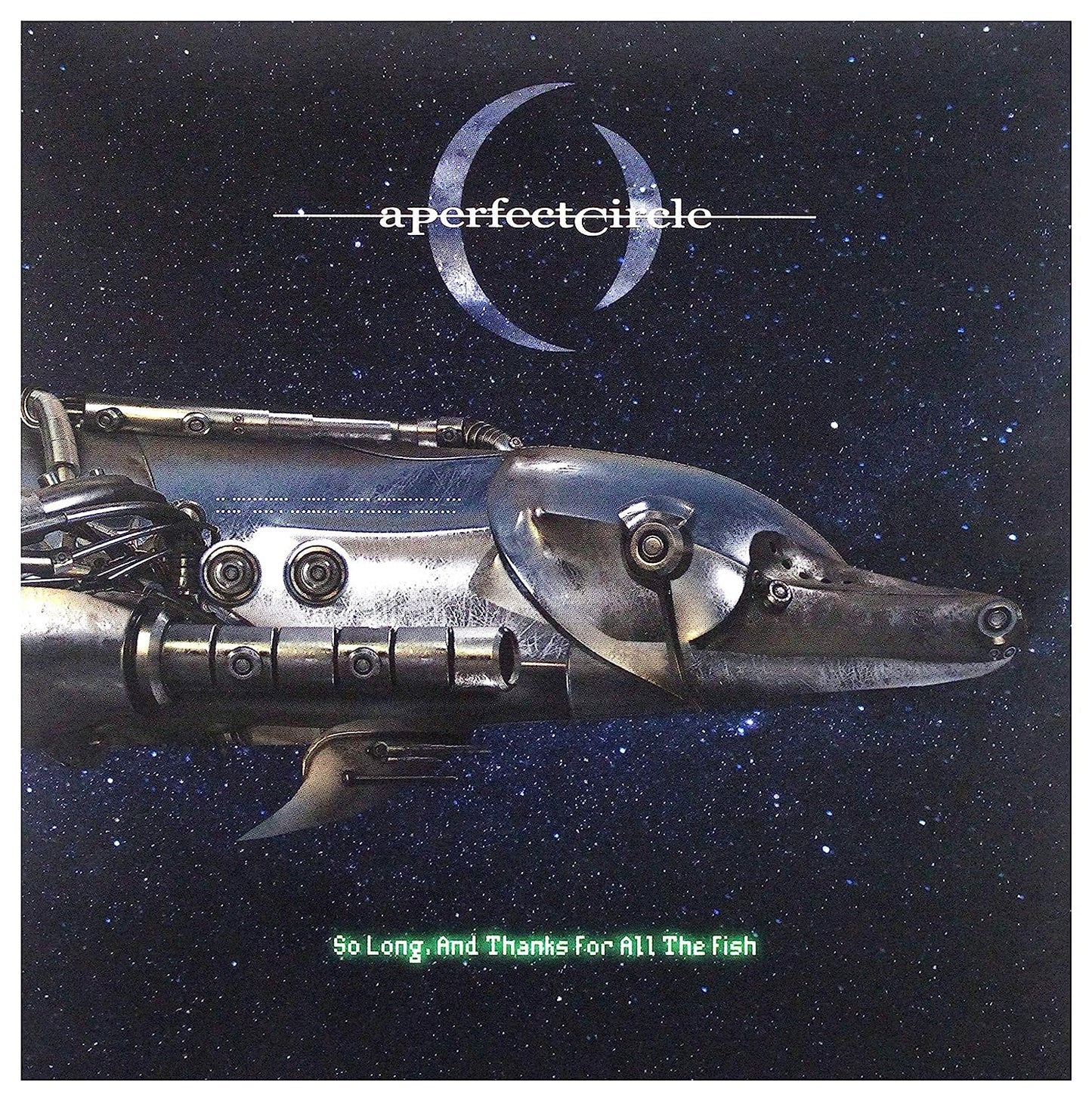 A Perfect Circle - So Long, and Thanks for All the Fish