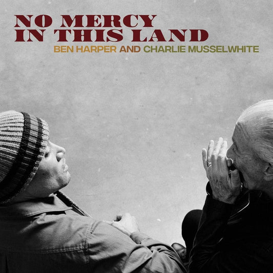 Ben Harper & Charlie Musselwhite – No Mercy In This Land