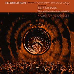 Beth Gibbons & The Polish National Radio Symphony Orchestra – Henryk Górecki: Symphony No. 3 (Symphony Of Sorrowful Songs)