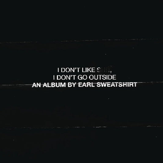 Earl Sweatshirt - I Don't Like Shit, I Don't Go Outside