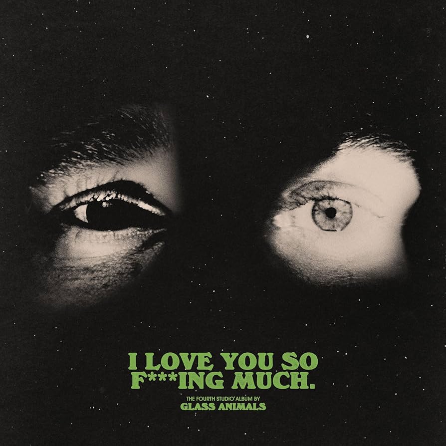 Glass Animals – I Love You So F***ing Much