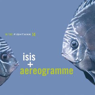 Isis + Aereogramme - In the Fishtank 14