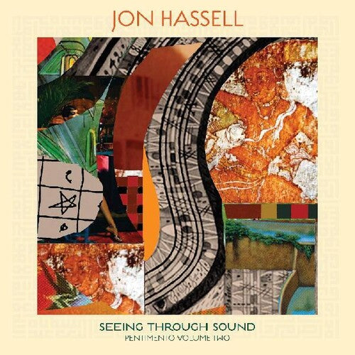 Jon Hassell - Seeing Through Sounds (Pentimento Volume Two)