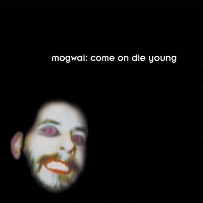 Mogwai - Come on Die Young