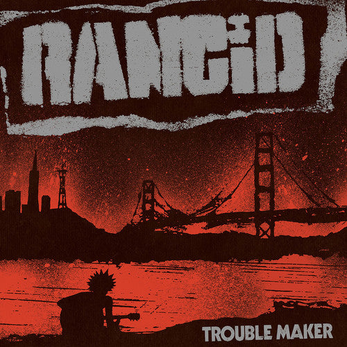 Rancid - Trouble Maker (Deluxe LP + 7" or Standard LP)