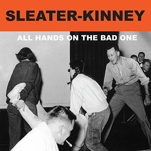 Sleater Kinney - All Hands on the Bad One