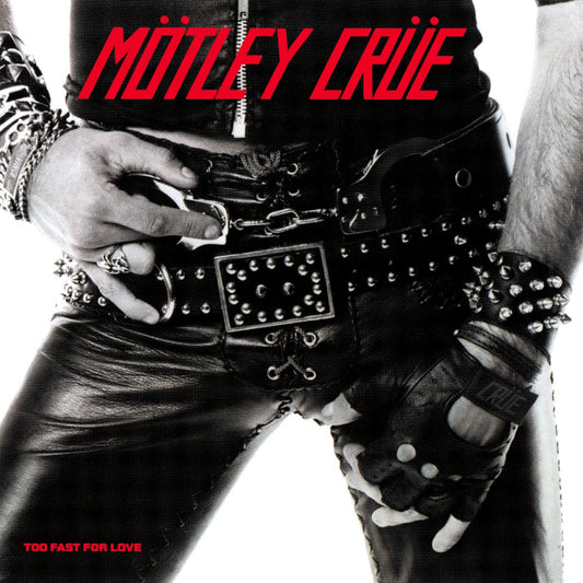 30/10/2026: Mötley Crüe - Too Fast for Love (Indies Excl Red & Black or standard Black Vinyl)