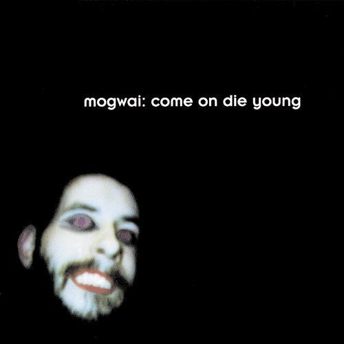 30/10/2026: Mogwai - Come on Die Young (Limited Edition 2LP Grey Vinyl)